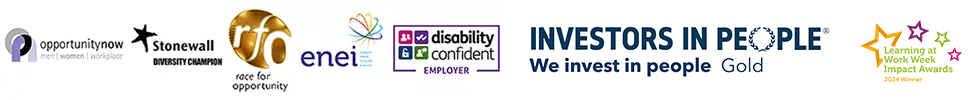 Opportunity Now logo, Stonewall Diversity Champion logo, Race for Opportunity logo, ehe Employers Network for Equality & Inclusion (enei) logo, Disability Confident Employer logo, Investors in People Gold logo and Learning at Work Week Impact Awards 2024 winner logo.
