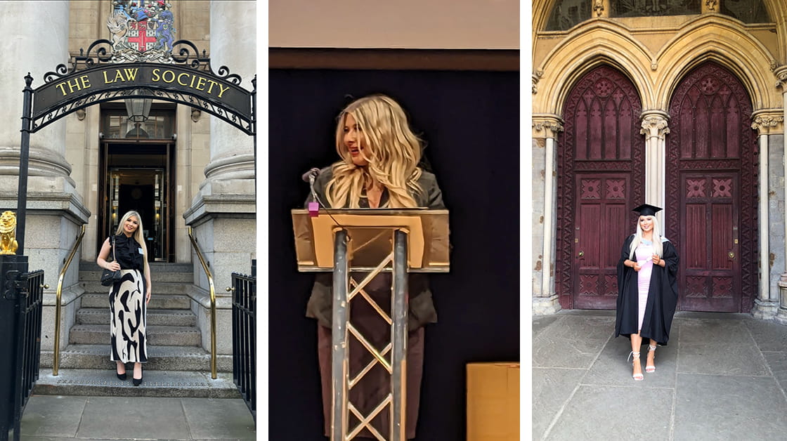 Three images of Kiera O'Connor who is a white woman with long blonde hair. On the left she is standing outside the Law Society building on some stairs, wearing a black top and long patterned skirt. In the middle she is standing at a lectern looking off to her right and in photo on the right she is standing outside big brown doors, wearing an academic cap and gown. 